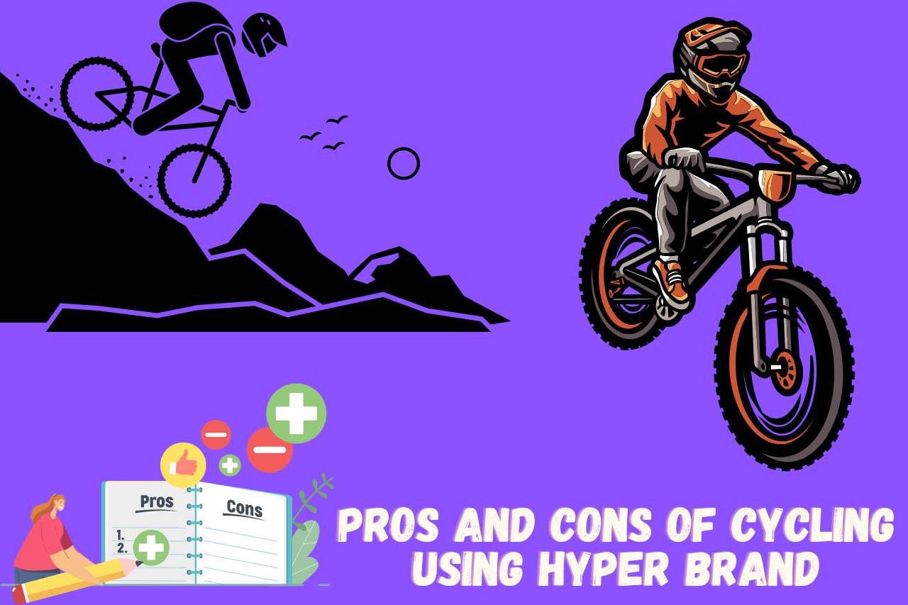 Pros and Cons of Cycling Using Hyper Brand