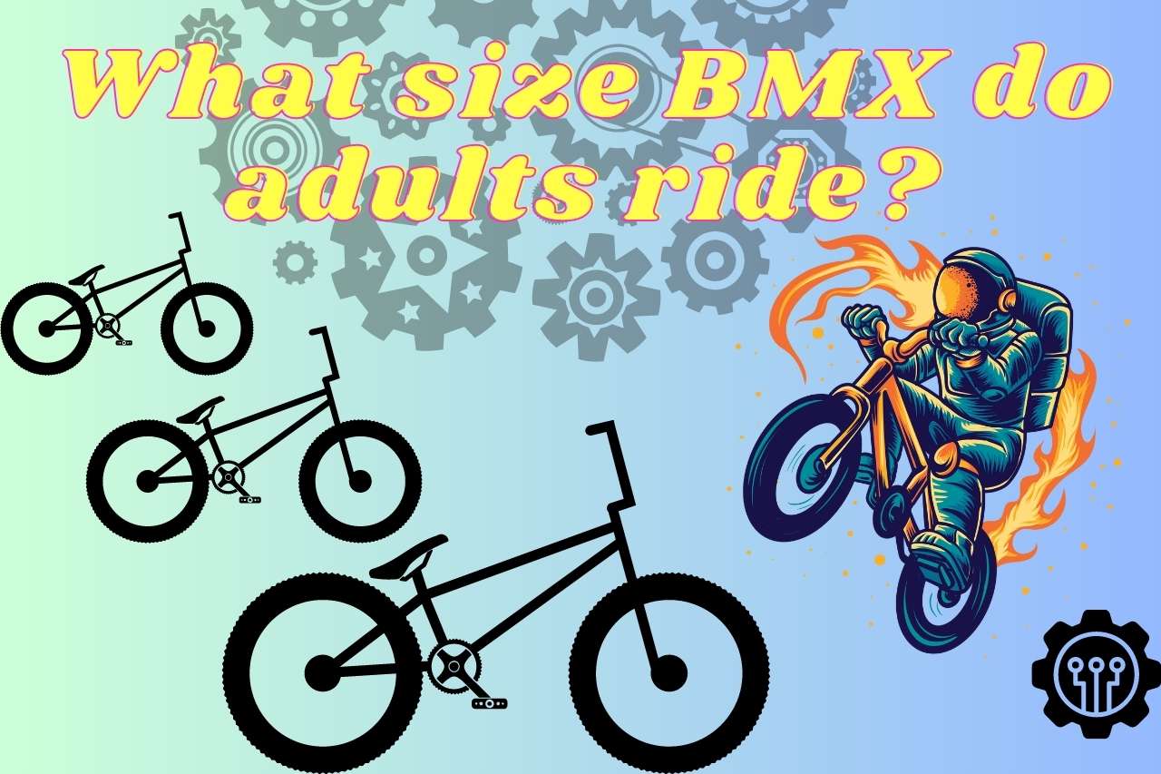 What size BMX do adults ride?