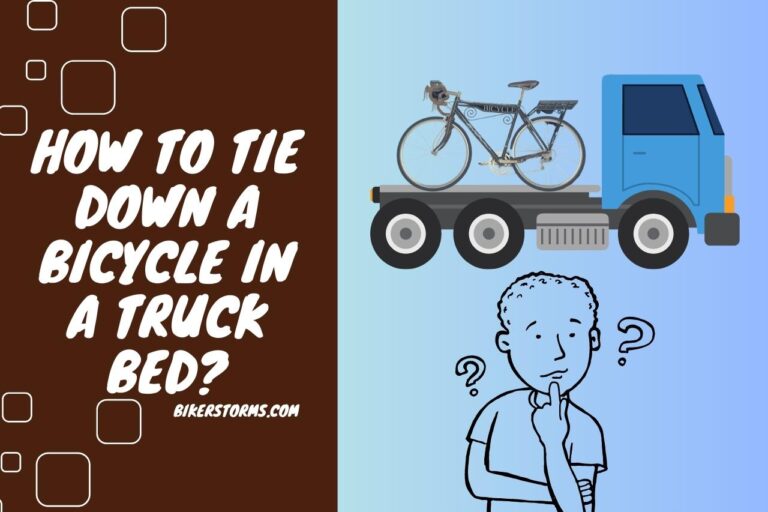 How to Tie Down a Bicycle in a Truck Bed? Transporting Your Bike Safely!