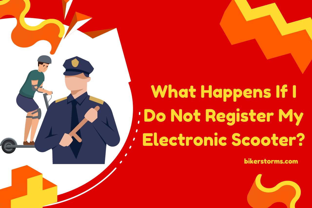 What Happens If I Do Not Register My Electronic Scooter